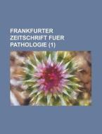Frankfurter Zeitschrift Fuer Pathologie (1) di United States Congress House, Anonymous edito da Rarebooksclub.com