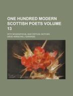 One Hundred Modern Scottish Poets Volume 13; With Biographical and Critical Notices di David Herschell Edwards edito da Rarebooksclub.com