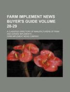 Farm Implement News Buyer's Guide Volume 28-29; A Classified Directory of Manufacturers of Farm and Garden Implements di Farm Implement News Company edito da Rarebooksclub.com