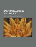 Sae Transactions Volume 8, PT. 1 di Society Of Automotive Engineers edito da Rarebooksclub.com