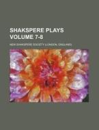 Shakspere Plays Volume 7-8 di New Shakspere Society edito da Rarebooksclub.com