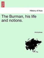 The Burman, his life and notions. di Anonymous edito da British Library, Historical Print Editions