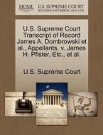 U.s. Supreme Court Transcript Of Record James A. Dombrowski Et Al., Appellants, V. James H. Pfister, Etc., Et Al. edito da Gale Ecco, U.s. Supreme Court Records