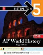 5 Steps to a 5: AP World History 2018, Edition di Peggy J. Martin, Beth Bartolini-Salimbeni, Wendy Peterson edito da McGraw-Hill Education