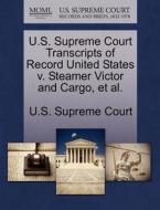 U.s. Supreme Court Transcripts Of Record United States V. Steamer Victor And Cargo, Et Al. edito da Gale Ecco, U.s. Supreme Court Records