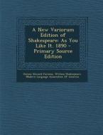 A New Variorum Edition of Shakespeare: As You Like It. 1890 di Horace Howard Furness, William Shakespeare edito da Nabu Press