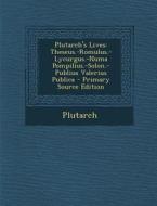 Plutarch's Lives: Theseus.-Romulus.-Lycurgus.-Numa Pompilius.-Solon.-Publius Valerius Publica di Plutarch edito da Nabu Press