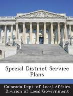 Special District Service Plans edito da Bibliogov