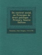 Du Contrat Social, Ou Principes de Droit Politique di Rousseau Jean-Jacques 1712-1778 edito da Nabu Press