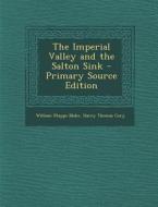 The Imperial Valley and the Salton Sink di William Phipps Blake, Harry Thomas Cory edito da Nabu Press