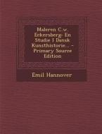 Maleren C.W. Eckersberg: En Studie I Dansk Kunsthistorie... - Primary Source Edition di Emil Hannover edito da Nabu Press