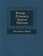 Knulp. - Primary Source Edition di Hermann Hesse edito da Nabu Press