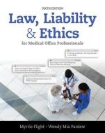 Law, Liability, and Ethics for Medical Office Professionals di Myrtle R. Flight, Wendy Mia Pardew edito da CENGAGE LEARNING