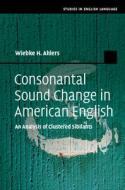 Consonantal Sound Change In American English di Wiebke H. Ahlers edito da Cambridge University Press