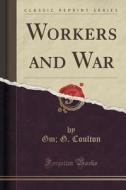 Workers And War (classic Reprint) di Gm G Coulton edito da Forgotten Books