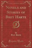 Novels And Stories Of Bret Harte (classic Reprint) di Bret Harte edito da Forgotten Books