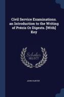 Civil Service Examinations. An Introduct di JOHN HUNTER edito da Lightning Source Uk Ltd
