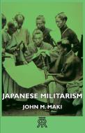 Japanese Militarism di John M. Maki edito da DODO PR