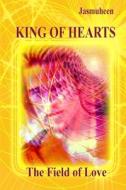 King of Hearts - The Field of Love di Jasmuheen edito da Lulu Press, Inc.