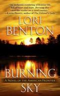 Burning Sky: A Novel of the American Frontier di Lori Benton edito da Thorndike Press