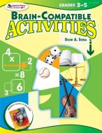 Brain-Compatible Activities, Grades 3-5 di David A. Sousa edito da Corwin