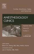 Cardiac Anesthesia: Today And Tomorrow, An Issue Of Anesthesiology Clinics di Davy C. H. Cheng edito da Elsevier - Health Sciences Division