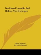 Ferdinand Lassalle And Helene Von Donniges di Elbert Hubbard, Fra Elbert Hubbard edito da Kessinger Publishing, Llc