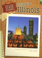 Uniquely Illinois di Andrew Santella edito da Heinemann Educational Books