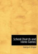 School   Church   and Home Games di George O. Draper edito da BiblioLife
