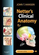 Netter\'s Clinical Anatomy di John T. Hansen edito da Elsevier - Health Sciences Division