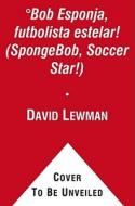 Bob Esponja, Futbolista Estelar! = Spongebob, Soccer Star! di David Lewman edito da Libros para ninos