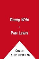 A Young Wife di Pam Lewis edito da Simon & Schuster
