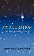 My Adoration di Jewett Lester edito da AuthorHouse