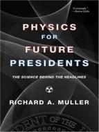 Physics for Future Presidents: The Science Behind the Headlines di Richard A. Muller edito da Tantor Audio