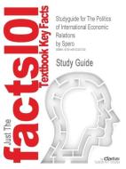 Studyguide for the Politics of International Economic Relations by Spero, ISBN 9780534602741 di Cram Reviews, Keizer Kempen, Cram101 Textbook Reviews edito da Cram101