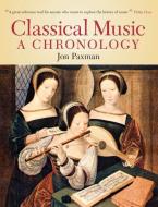 Classical Music: A Chronology di Jon Paxman edito da OVERLOOK PR