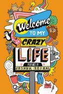 Welcome To My Crazy Life di Joshua Seigal edito da Bloomsbury Publishing Plc
