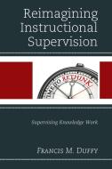 Reimagining Instructional Supervision di Francis M Duffy edito da Rowman & Littlefield