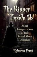 The Ripper Inside Us di Rebecca Frost edito da McFarland and Company, Inc.