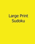 Large Print Sudoku: Fun, Large Print Sudoku Puzzles di Alan Carter edito da Createspace