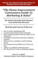 The Home Improvement Contractors Guide to Marketing & Sales: The Secret Strategies for Explosive Lead Generation Revealed di MR David a. Hawke edito da Createspace