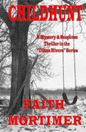 Childhunt (#5 Diana Rivers Mystery Suspense & Psychological Thriller) di Faith Mortimer edito da Createspace
