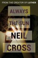 Always the Sun di Neil Cross edito da OPEN ROAD MEDIA MYSTERY & THRI