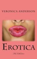 Erotica: The Collection di Veronica Lolonda Anderson edito da Createspace