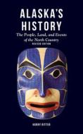 Alaska's History, Revised Edition: The People, Land, and Events of the North Country di Harry Ritter edito da ALASKA NORTHWEST BOOKS
