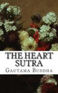 The Heart Sutra: With Supplementary Amitabha Sutra di Gautama Buddha edito da Createspace