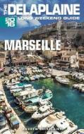 Marseille - The Delaplaine 2016 Long Weekend Guide di Andrew Delaplaine edito da Createspace
