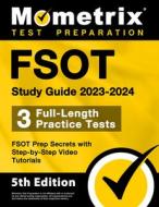 FSOT Study Guide 2023-2024 - 3 Full-Length Practice Tests, FSOT Prep Secrets with Step-by-Step Video Tutorials: [5th Edition] edito da MOMETRIX MEDIA LLC