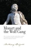 Mozart and the Wolf Gang: By Anthony Burgess di Anthony Burgess edito da MANCHESTER UNIV PR