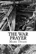The War Prayer di Mark Twain edito da Createspace Independent Publishing Platform